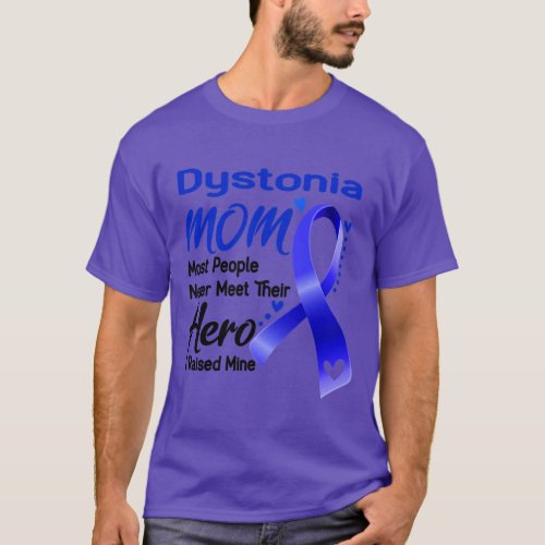 Dystonia MOM Most People Never Meet Their Hero I R T_Shirt
