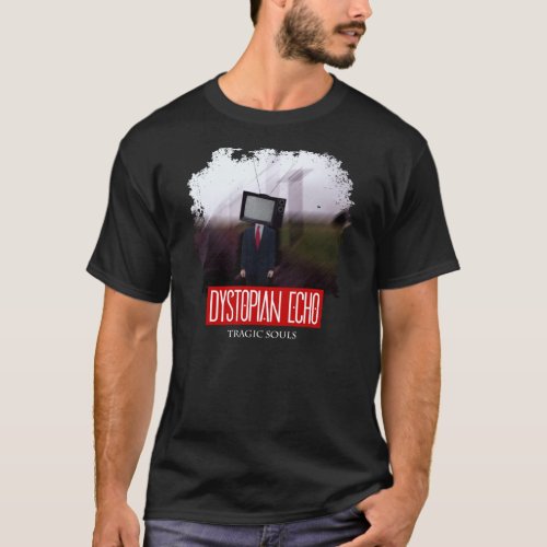 Dystopian Echo Tragic Soul T_Shirt