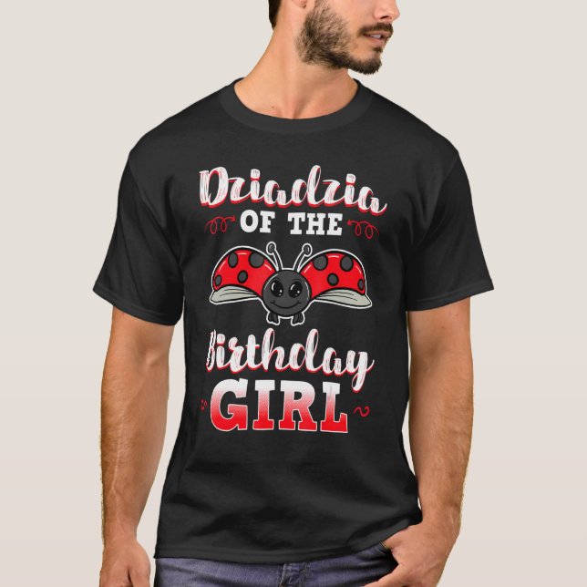 Dziadzia Of The Birthday Girl Ladybug Bday Party C T-Shirt (Front)
