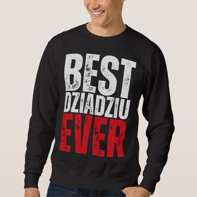 Dziadziu Best Dziadziu Ever Polish Grandpa Sweatshirt (Front)