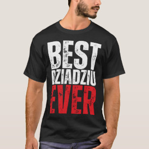 Dziadziu Best Dziadziu Ever Polish Grandpa T-Shirt