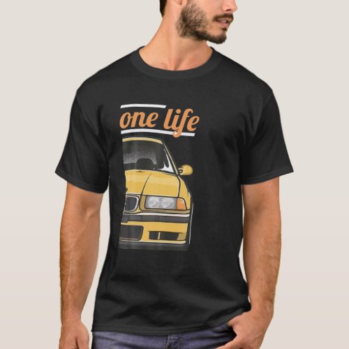 E36 3 Series _ One Love One Life Part 22 T_Shirt