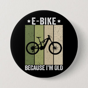 E-Bike Because I'm Old Vintage Retro Button