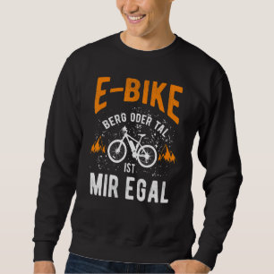 E Bike Bicycle E Bike Electric Bicycle Man  Saying Sweatshirt