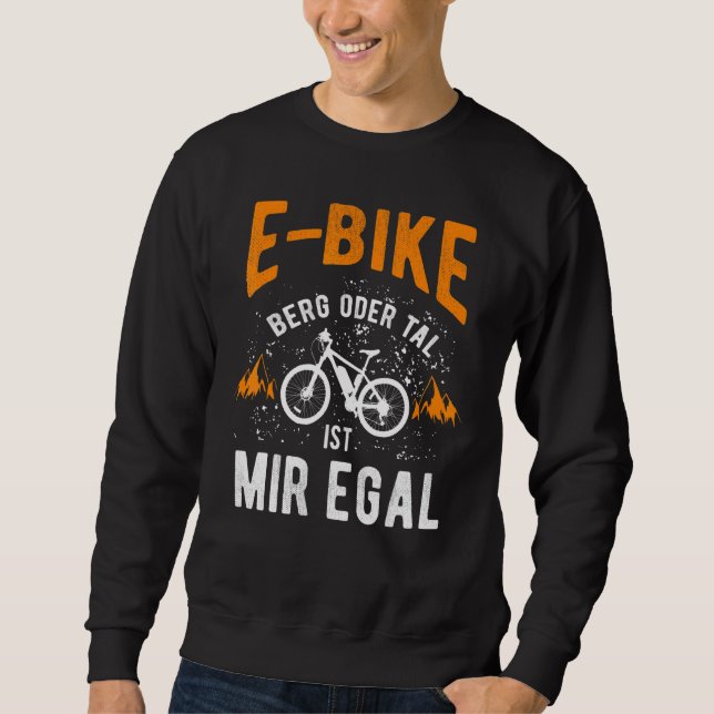 E Bike Bicycle E Bike Electric Bicycle Man  Saying Sweatshirt (Front)