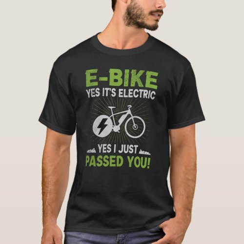 E_Bike Electric Passed You Electrorad Cyclist T_Shirt