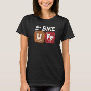 E Bike Life Periodic Table Electric Power Bikes 1 T-Shirt
