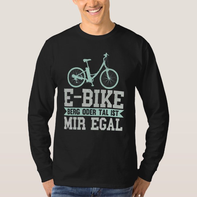 E Bike Mountain Bike – Mountain Or Valley Ist Mir  T-Shirt (Front)