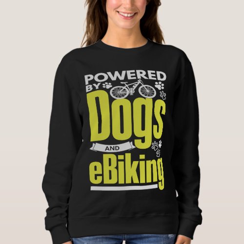 E Biker   Dog  EBike Electric Bike E Biking Sweatshirt