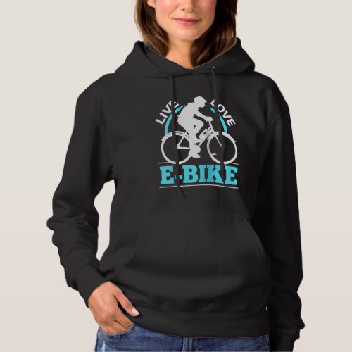 E Biker Live Love E Bike EMTB I Love E Biking Ragl Hoodie