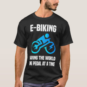 E Biker  Saving the World One Pedal at a Time E Bi T-Shirt