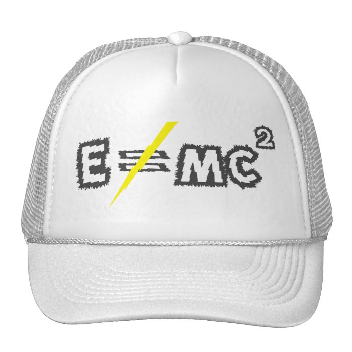 E does not = mc2   Einstein was wrong Hat