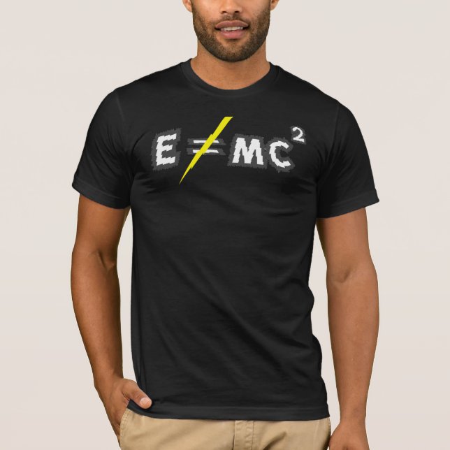 E does not = mc2 - Einstein was wrong! T-Shirt (Front)