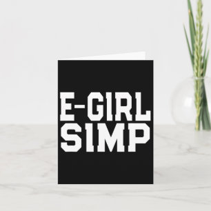 E-girl Simp - Funny Novelty Simp - Simp Halloween Card