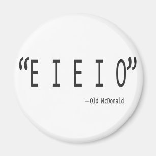 E I E I O MAGNET