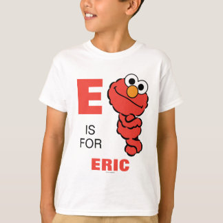 E is for Elmo | Add Your Name T-Shirt