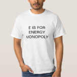 E IS FOR ENERGY MONOPOLY T-Shirt