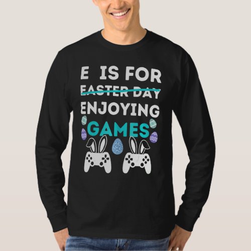 E Is For Enjoying Games  Easter Video Gamer Men Bo T_Shirt