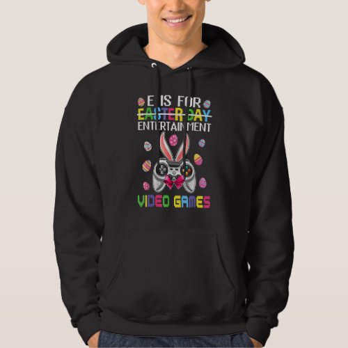 E Is For Entertainment Video Games Easter Bunny Ga Hoodie