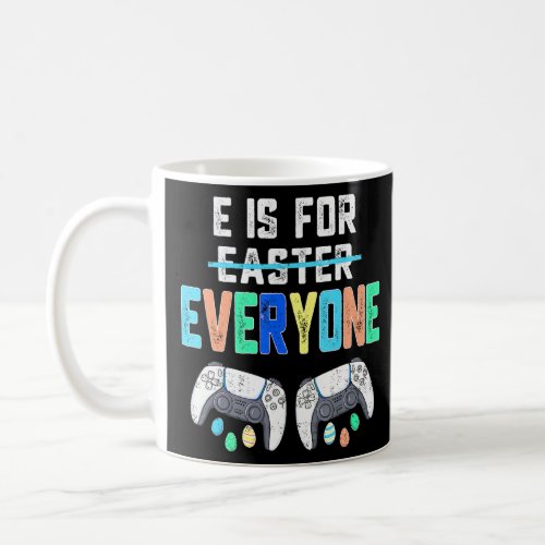 E Is For Everyone Easter Gamer Gaming Men Boys Kid Coffee Mug