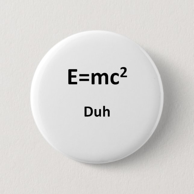E=mc2 Duh Pinback Button (Front)