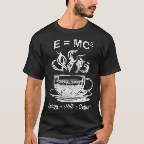 E Mc2 Energy Milk Coffee Science T_Shirt