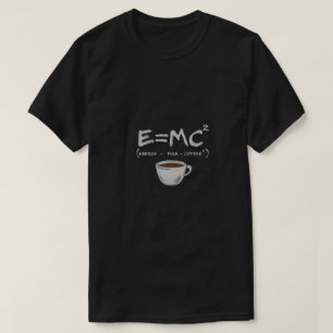 E=MC² Coffee Parody T-Shirt – Energy = Milk × Coff