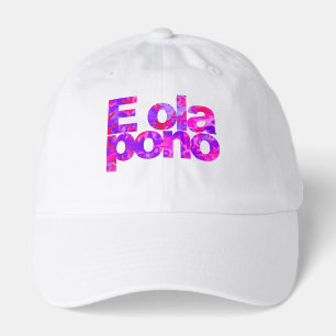 E ola pono Hawaii harmony righteousness goodness Hat