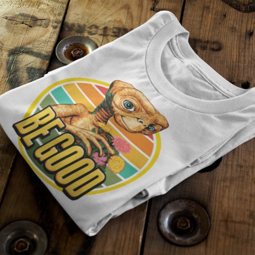 ET the extra terrestrial _ Be Good T_Shirt
