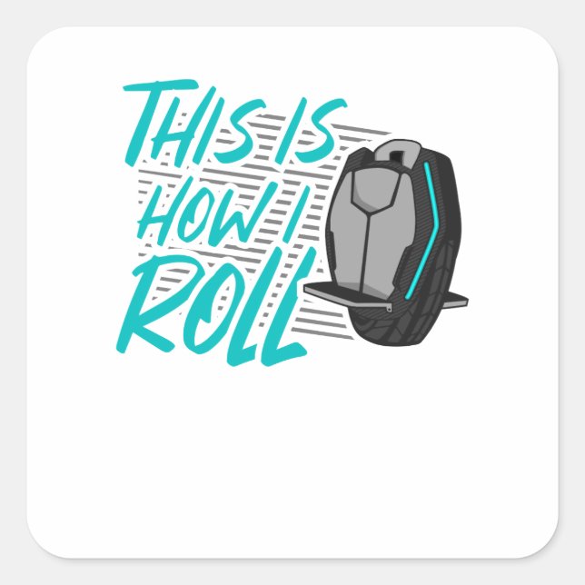 E Unicycle EUC Monowheel How I Roll Square Sticker (Front)