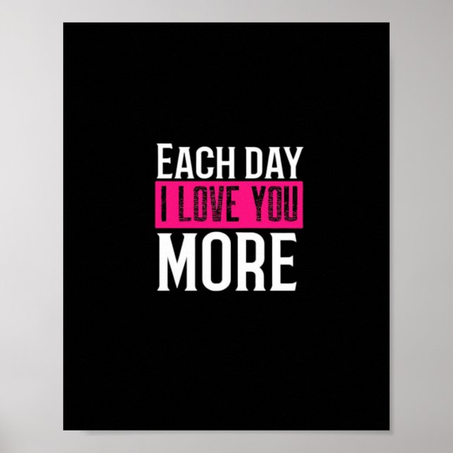 Each Day I Love You More Romantic Quote Design  Poster (Front)