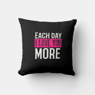 Each Day I Love You More Romantic Quote Design  Throw Pillow