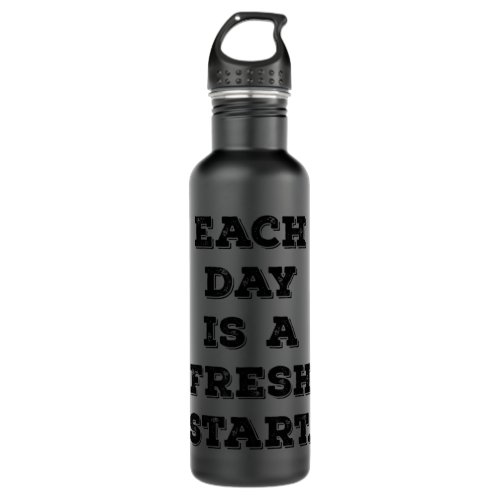 Each Day Is A Fresh Start Inspirational Motivation Stainless Steel Water Bottle