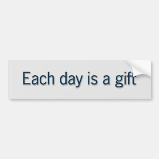 Each day is a gift bumper sticker