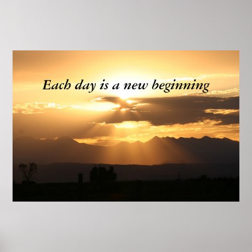 Each day is a new beginning poster