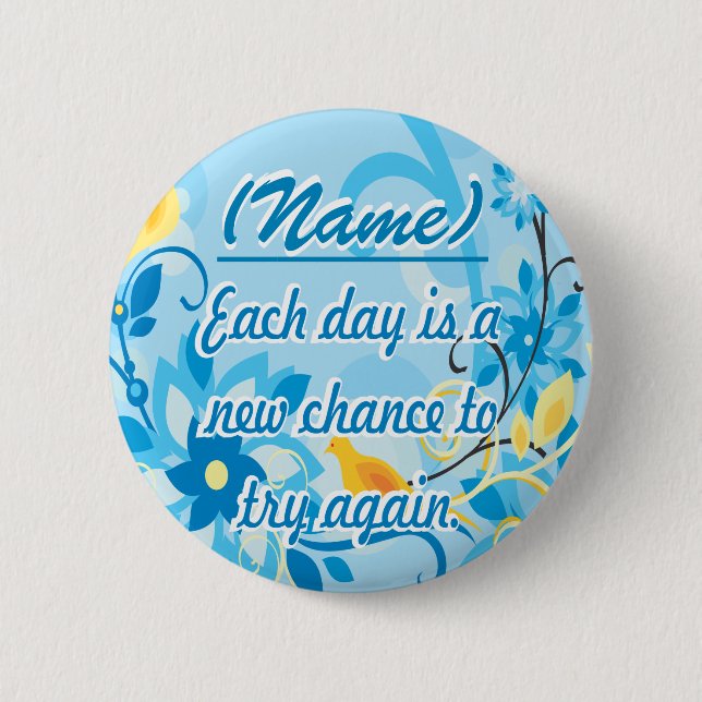 Each Day is a New Chance Pinback Button (Front)