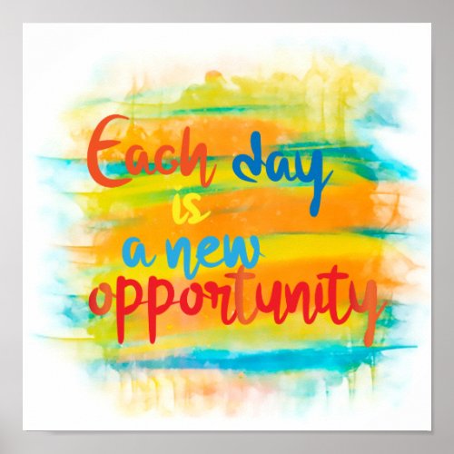 Each Day Is A New Opportunity Script Quote Poster