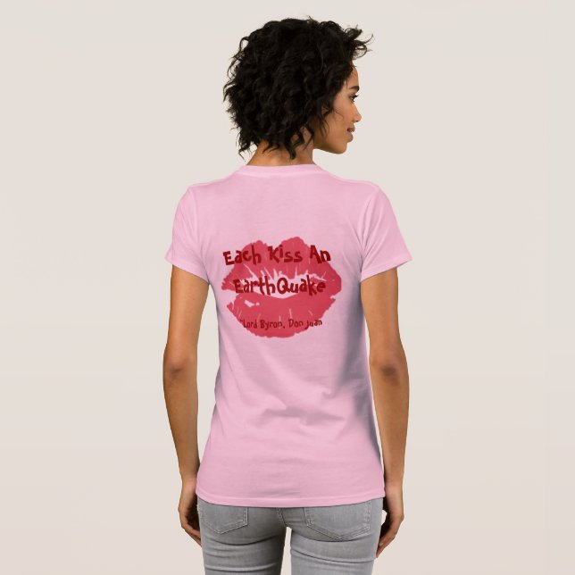 Each Kiss An EarthQuake ~Lord Byron, Don... T-Shirt (Back Full)