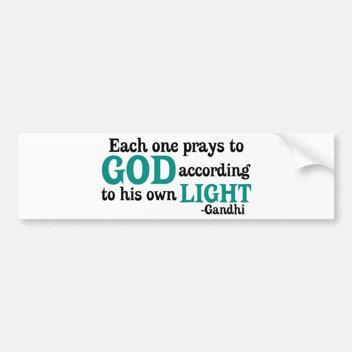 Each One Prays To God According To His Own Light Bumper Sticker