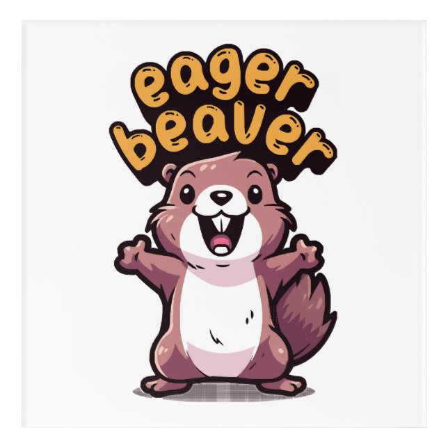 Eager Beaver Acrylic Print (Front)