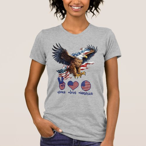 Eagle American Flag_Peace Love America 4th Of Jul  T_Shirt