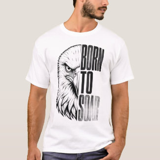 Eagle Art | Born To Soar | Inspirational Vintage B T-Shirt