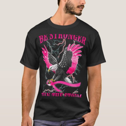 Eagle Be Stronger Than The Storm Breast Cancer Awa T_Shirt