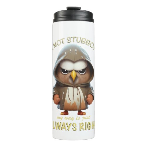 Eagle Bird Im Not Stubborn My Way Is Always Right Thermal Tumbler