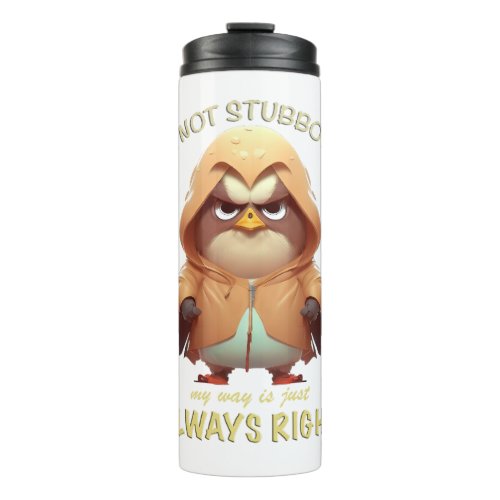 Eagle Bird Im Not Stubborn My Way Is Always Right Thermal Tumbler