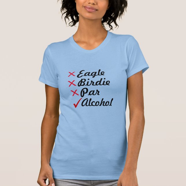 Eagle Birdie Par Alcohol Golf Humor T-Shirt (Front)