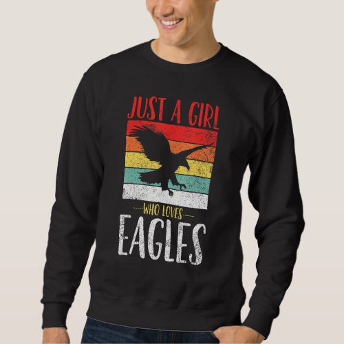 Eagle Just A Girl Who Loves Eagles Retro Vintage Sweatshirt