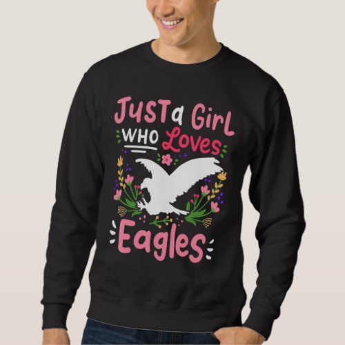 Eagle Just A Girl Who Loves For Eagle Lovers Sweatshirt