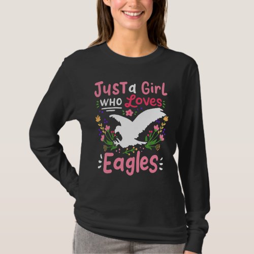 Eagle Just A Girl Who Loves For Eagle Lovers T_Shirt