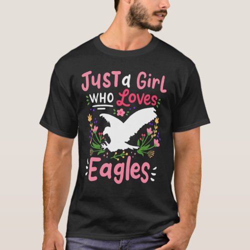 Eagle Just A Girl Who Loves For Eagle Lovers T_Shirt